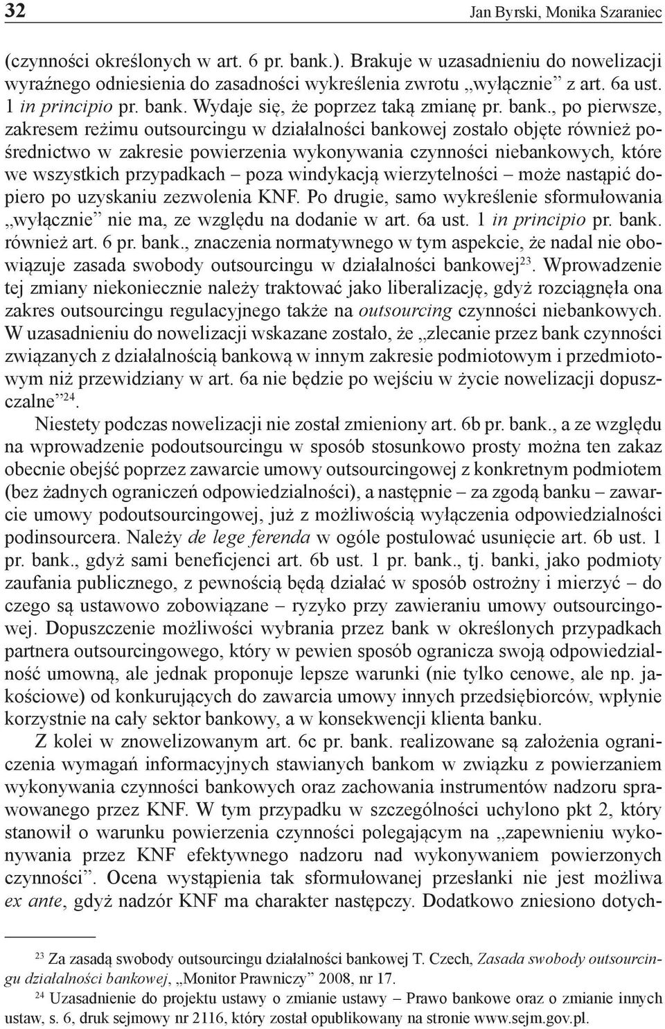 Wydaje się, że poprzez taką zmianę pr. bank.