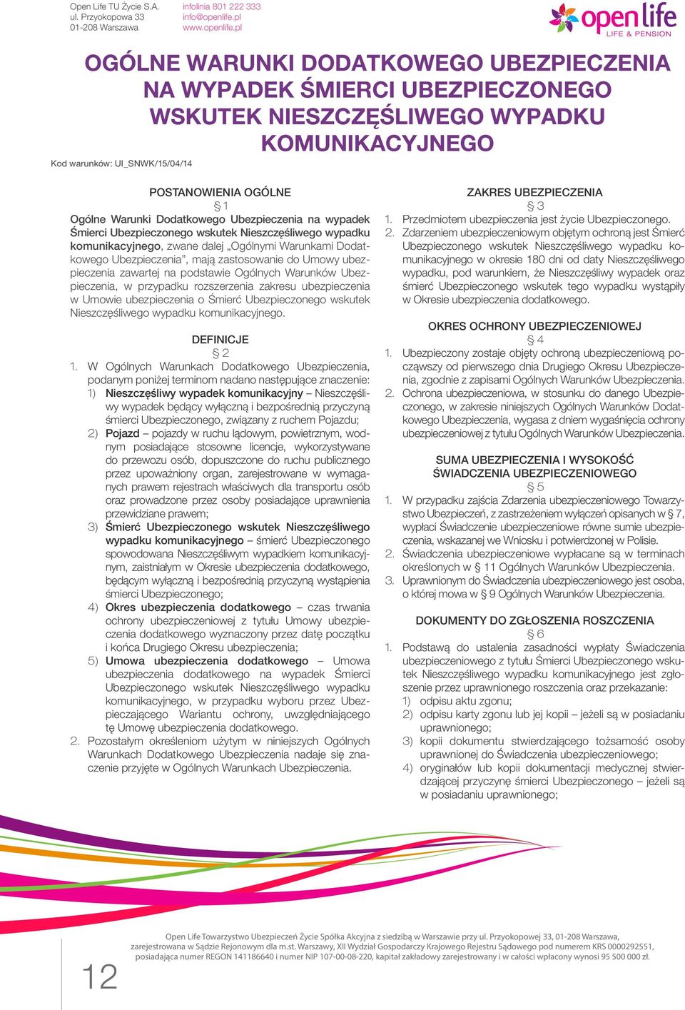 ubezpieczenia zawartej na podstawie Ogólnych Warunków Ubezpieczenia, w przypadku rozszerzenia zakresu ubezpieczenia w Umowie ubezpieczenia o Śmierć Ubezpieczonego wskutek Nieszczęśliwego wypadku