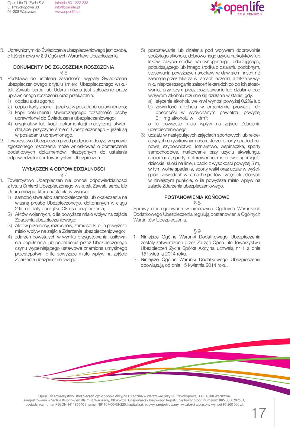 przekazanie: 1) odpisu aktu zgonu; 2) odpisu karty zgonu jeżeli są w posiadaniu uprawnionego; 3) kopii dokumentu stwierdzającego tożsamość osoby uprawnionej do Świadczenia ubezpieczeniowego; 4)