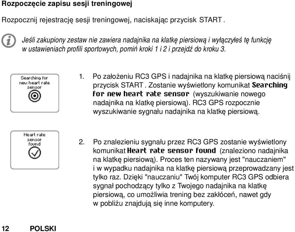 i 2 i przejdź do kroku 3. 1. Po założeniu RC3 GPS i nadajnika na klatkę piersiową naciśnij przycisk START.