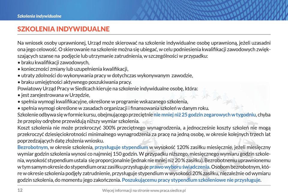 kwalifikacji zawodowych, konieczności zmiany lub uzupełnienia kwalifikacji, utraty zdolności do wykonywania pracy w dotychczas wykonywanym zawodzie, braku umiejętności aktywnego poszukiwania pracy.