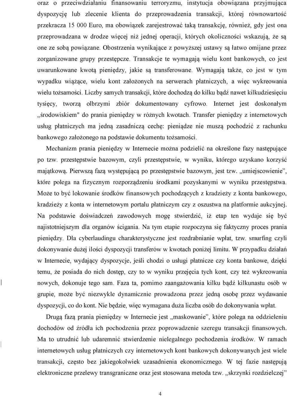 Obostrzenia wynikające z powyższej ustawy są łatwo omijane przez zorganizowane grupy przestępcze.