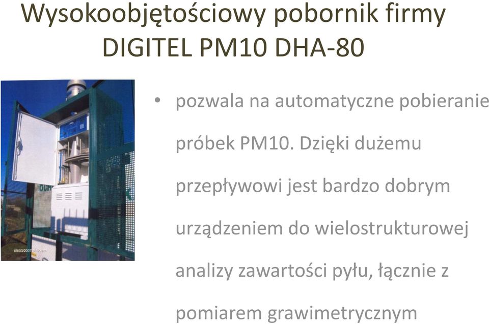 Dzięki dużemu przepływowi jest bardzo dobrym urządzeniem do
