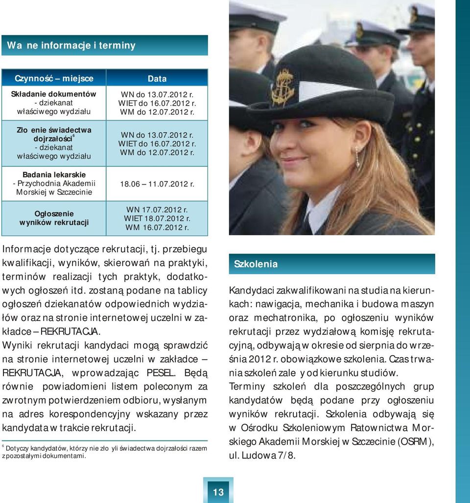 07.2012 r. WN 17.07.2012 r. WIET 18.07.2012 r. WM 16.07.2012 r. Informacje dotyczące rekrutacji, tj.