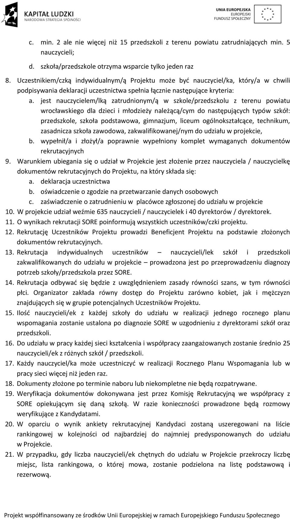 jest nauczycielem/lką zatrudnionym/ą w szkole/przedszkolu z terenu powiatu wrocławskiego dla dzieci i młodzieży należącą/cym do następujących typów szkół: przedszkole, szkoła podstawowa, gimnazjum,