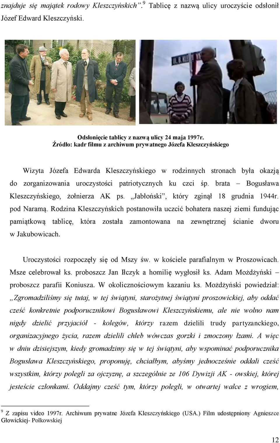 brata Bogusława Kleszczyńskiego, żołnierza AK ps. Jabłoński, który zginął 18 grudnia 1944r. pod Naramą.