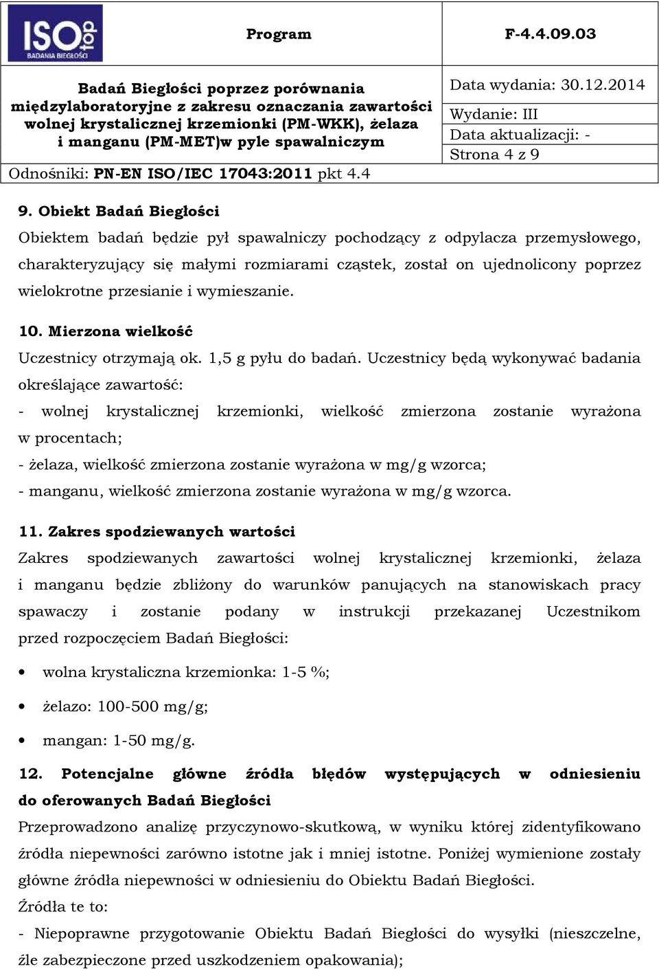 przesianie i wymieszanie. 10. Mierzona wielkość Uczestnicy otrzymają ok. 1,5 g pyłu do badań.