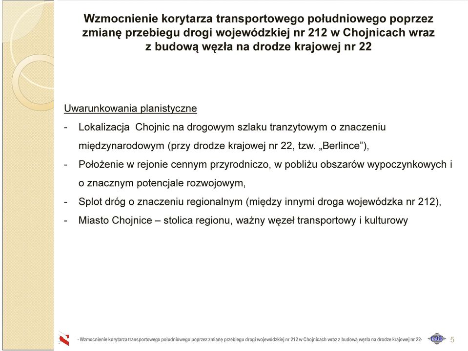 Berlince ), Położenie w rejonie cennym przyrodniczo, w pobliżu obszarów wypoczynkowych i o znacznym