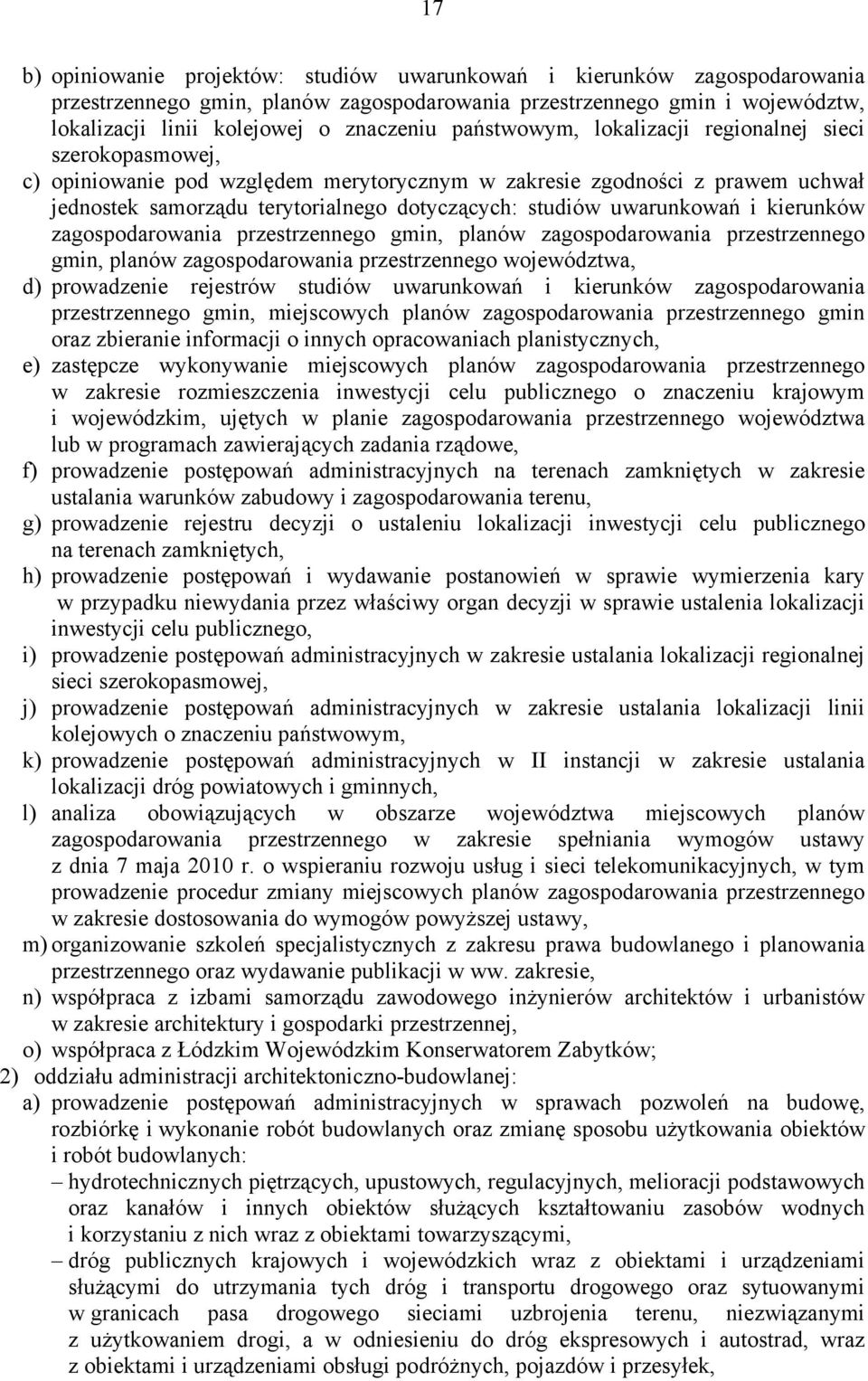 uwarunkowań i kierunków zagospodarowania przestrzennego gmin, planów zagospodarowania przestrzennego gmin, planów zagospodarowania przestrzennego województwa, d) prowadzenie rejestrów studiów