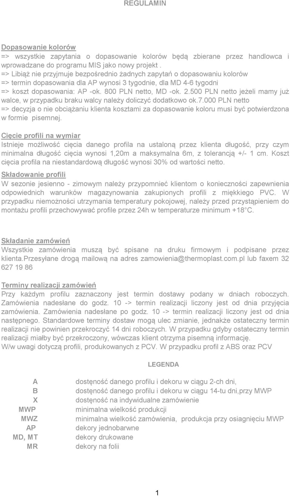 500 PLN netto jeżeli mamy już walce, w przypadku braku walcy należy doliczyć dodatkowo ok.7.
