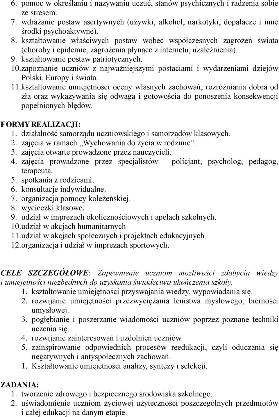 zapoznanie uczniów z najważniejszymi postaciami i wydarzeniami dziejów Polski, Europy i świata. 11.