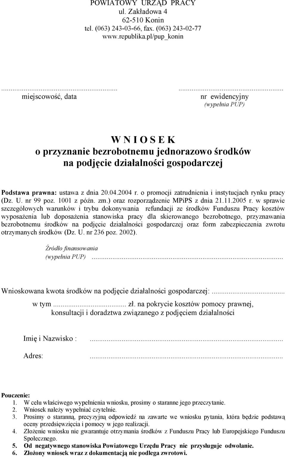 o promocji zatrudnienia i instytucjach rynku pracy (Dz. U. nr 99 poz. 1001 z późn. zm.) oraz rozporządzenie MPiPS z dnia 21.11.2005 r.