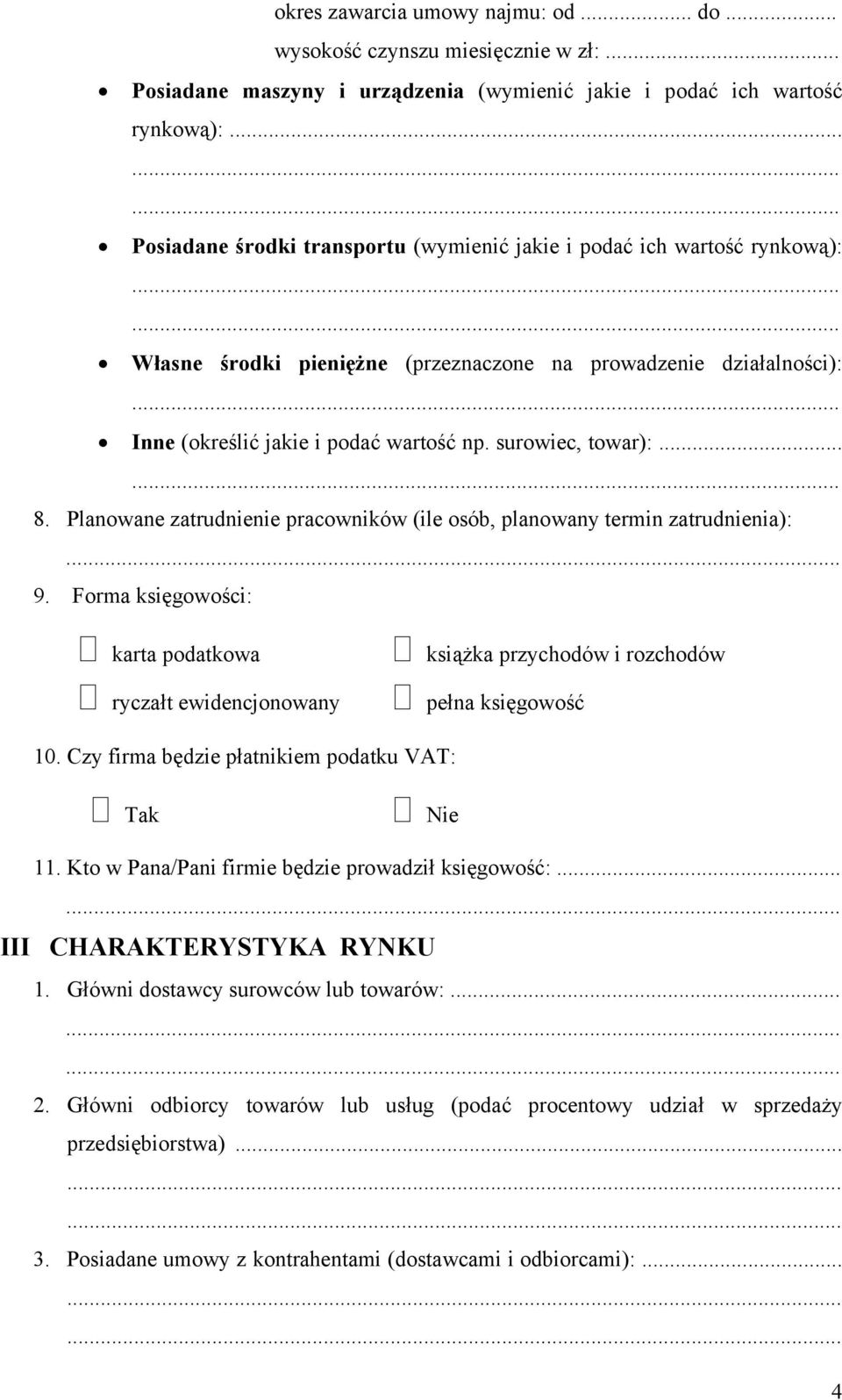 surowiec, towar):... 8. Planowane zatrudnienie pracowników (ile osób, planowany termin zatrudnienia): 9.