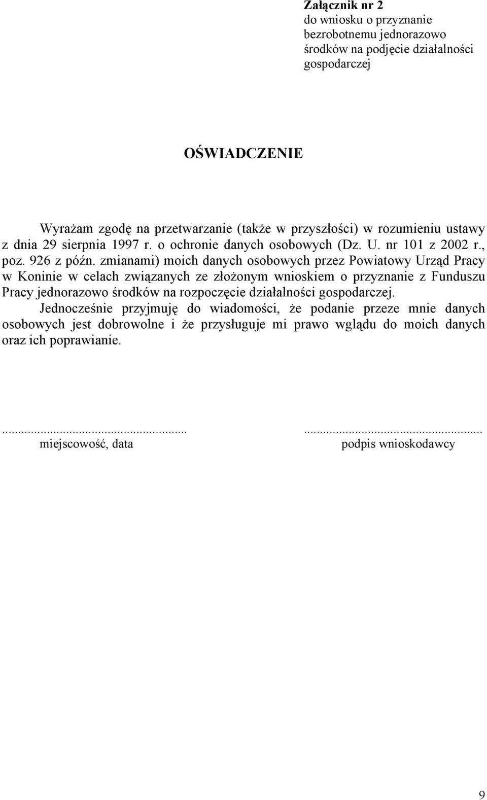 zmianami) moich danych osobowych przez Powiatowy Urząd Pracy w Koninie w celach związanych ze złożonym wnioskiem o przyznanie z Funduszu Pracy jednorazowo środków na rozpoczęcie