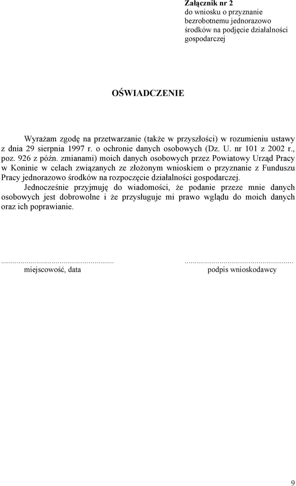 zmianami) moich danych osobowych przez Powiatowy Urząd Pracy w Koninie w celach związanych ze złożonym wnioskiem o przyznanie z Funduszu Pracy jednorazowo środków na rozpoczęcie