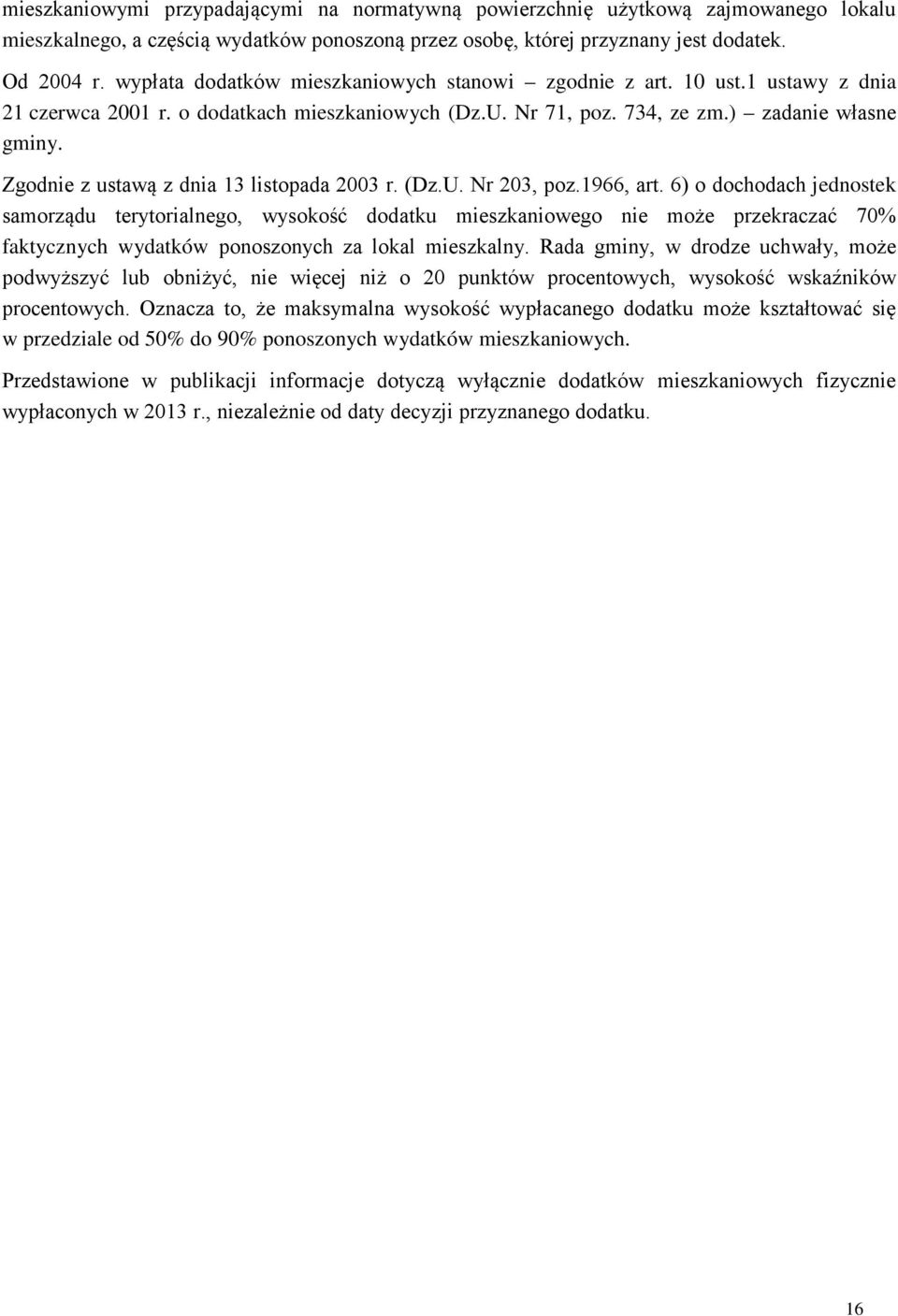 Zgodnie z ustawą z dnia 13 listopada 2003 r. (Dz.U. Nr 203, poz.1966, art.