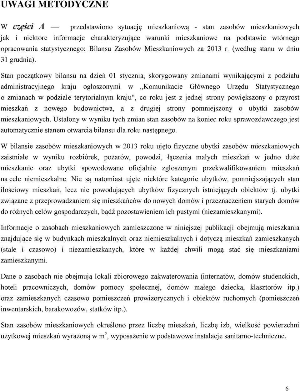 Stan początkowy bilansu na dzień 01 stycznia, skorygowany zmianami wynikającymi z podziału administracyjnego kraju ogłoszonymi w Komunikacie Głównego Urzędu Statystycznego o zmianach w podziale