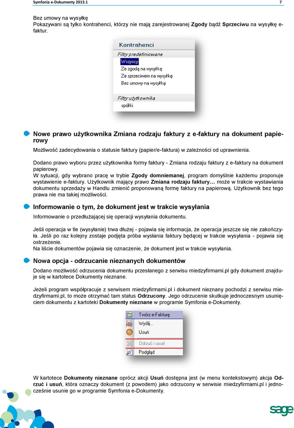 Dodano prawo wyboru przez użytkownika formy faktury - Zmiana rodzaju faktury z e-faktury na dokument papierowy.
