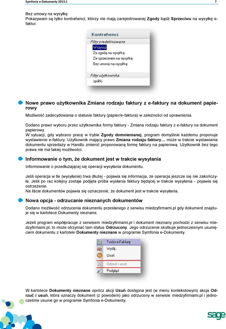 Dodano prawo wyboru przez użytkownika formy faktury - Zmiana rodzaju faktury z e-faktury na dokument papierowy.