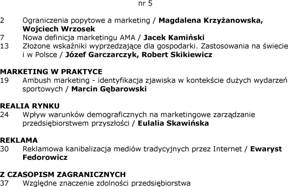 Zastosowania na świecie i w Polsce / Józef Garczarczyk, Robert Skikiewicz 19 Ambush marketing - identyfikacja zjawiska w kontekście dużych wydarzeń