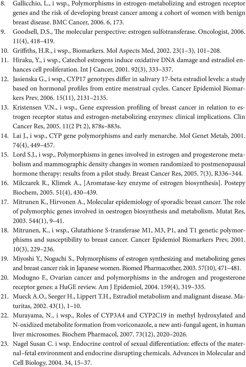 S., The molecular perspective: estrogen sulfotransferase. Oncologist, 2006. 11(4), 418 419. Griffiths, H.R., i wsp.