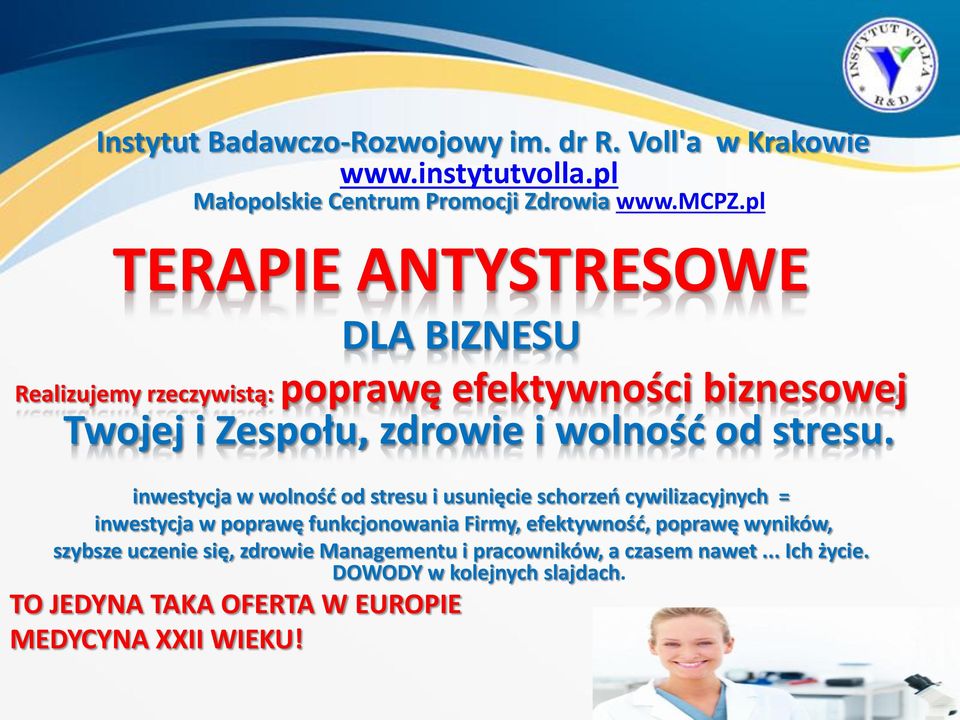 inwestycja w wolność od stresu i usunięcie schorzeń cywilizacyjnych = inwestycja w poprawę funkcjonowania Firmy, efektywność, poprawę wyników,