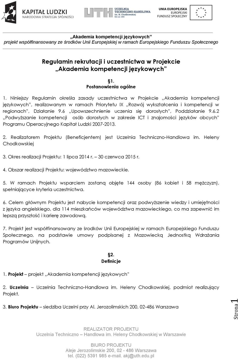 6 Upowszechnienie uczenia się dorosłych, Poddziałanie 9.6.2 Podwyższanie kompetencji osób dorosłych w zakresie ICT i znajomości języków obcych Programu Operacyjnego Kapitał Ludzki 20