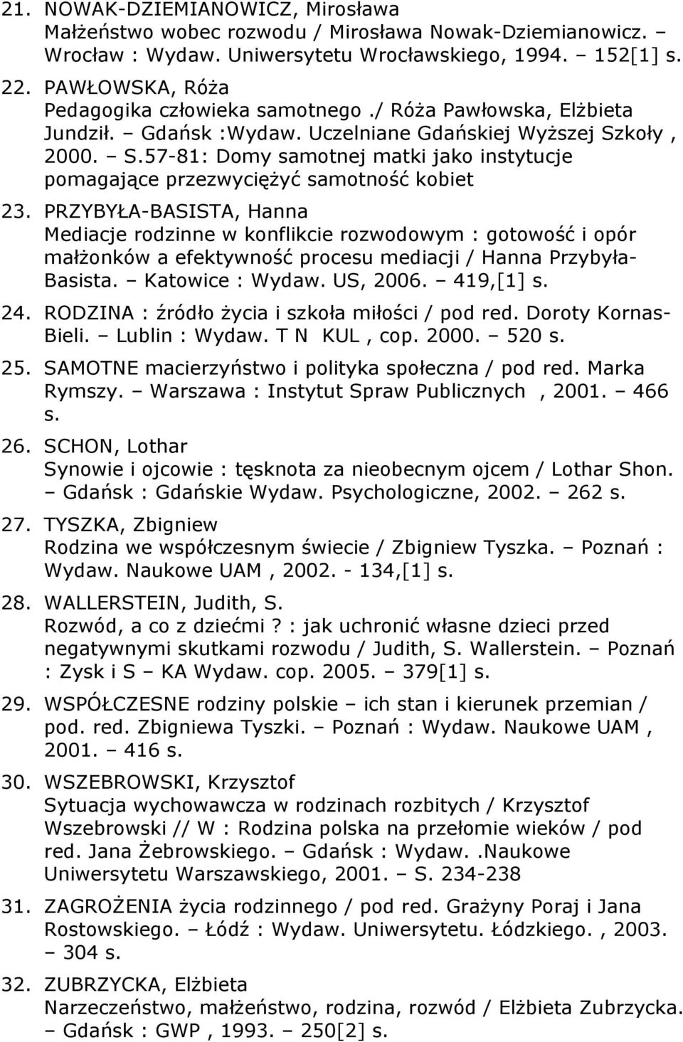 koły, 2000. S.57-81: Domy samotnej matki jako instytucje pomagające przezwyciężyć samotność kobiet 23.