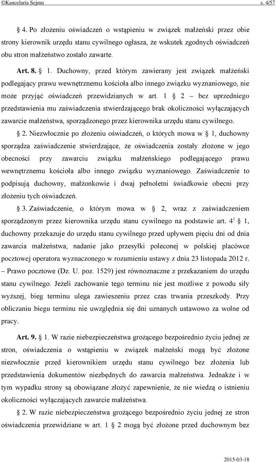 Duchowny, przed którym zawierany jest związek małżeński podlegający prawu wewnętrznemu kościoła albo innego związku wyznaniowego, nie może przyjąć oświadczeń przewidzianych w art.