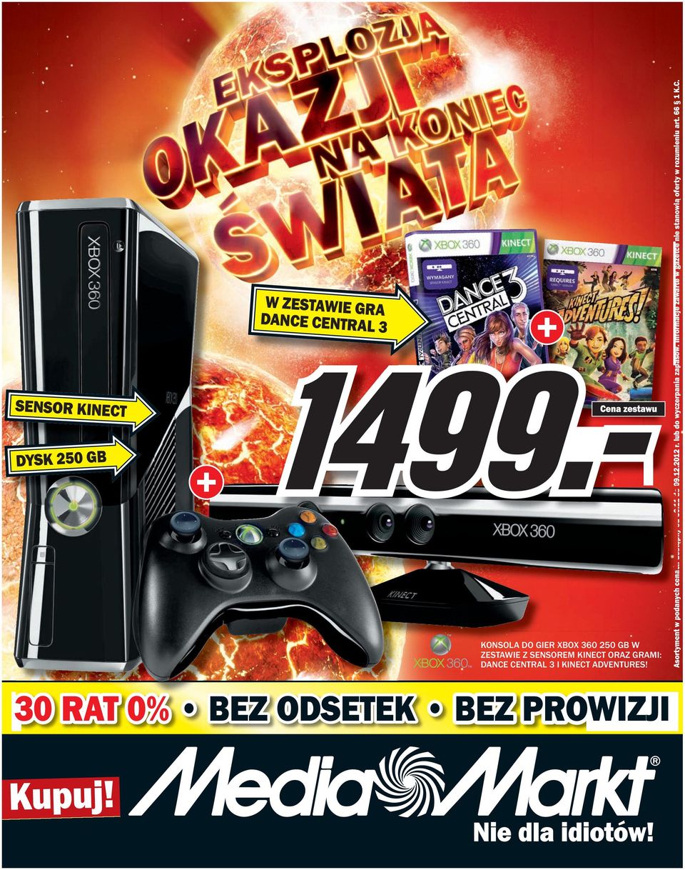30 RAT 0% BEZ ODSETEK BEZ PROWIZJI Asortyment w podanych cenach dostępny od 30.11 do 09.12.2012 r.