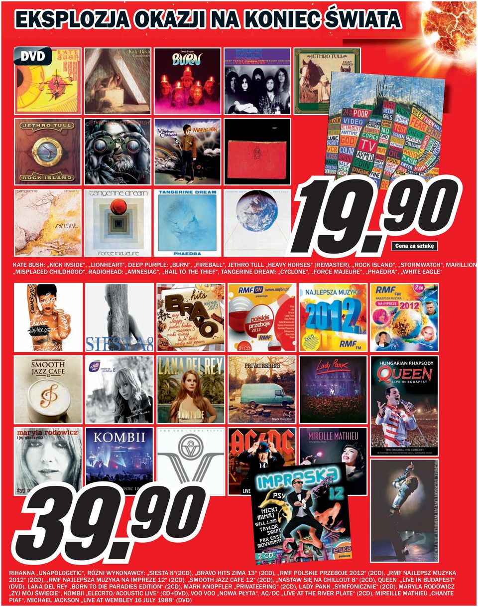 MUZYKA 2012 (2CD), RMF NAJLEPSZA MUZYKA NA IMPREZĘ 12 (2CD), SMOOTH JAZZ CAFE 12 (2CD), NASTAW SIĘ NA CHILLOUT 8 (2CD), QUEEN LIVE IN BUDAPEST (DVD), LANA DEL REY BORN TO DIE PARADIES EDITION (2CD),
