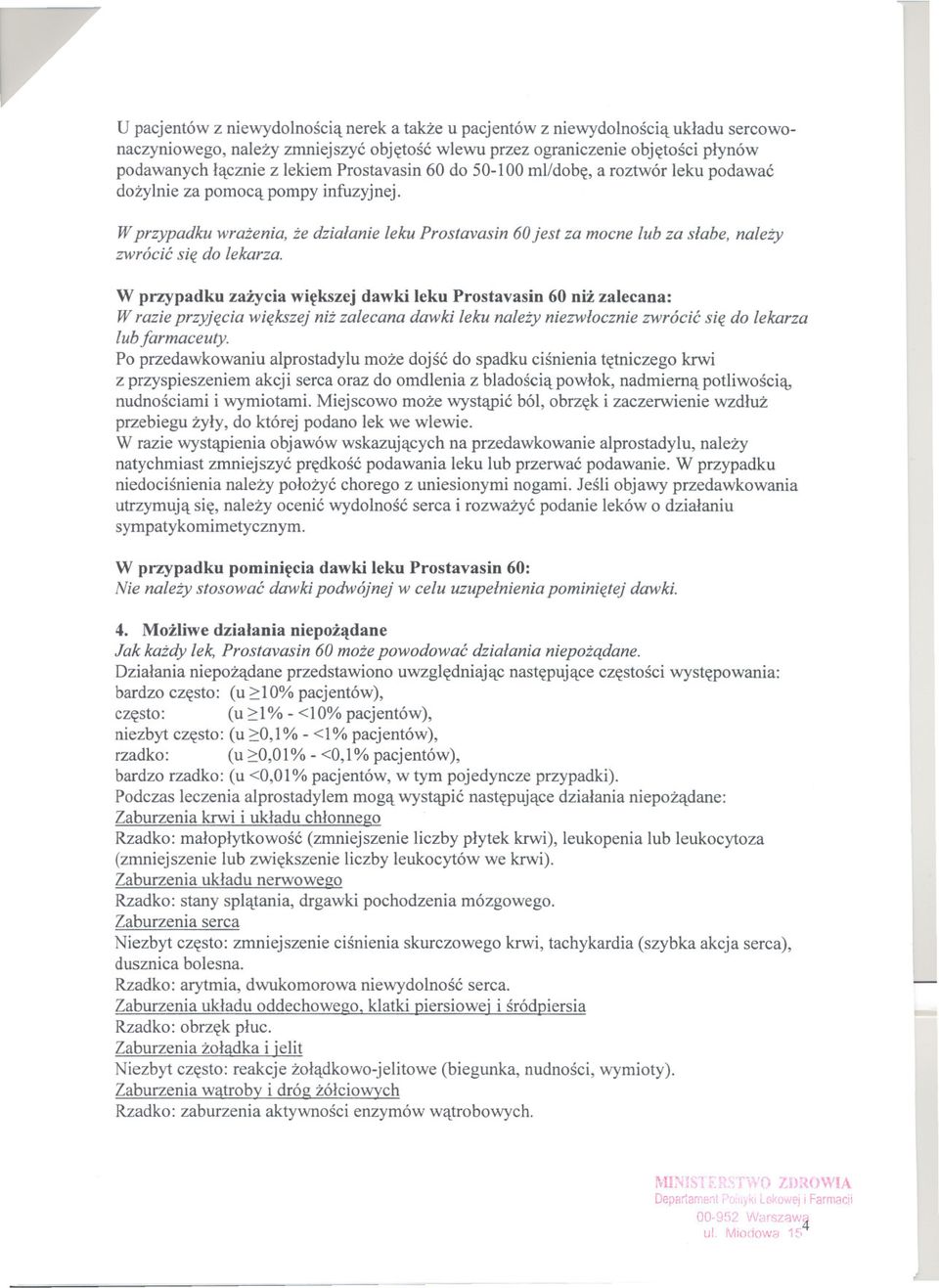 Wprzypadku wrazenia, ze dzialanie leku Prostavasin 60jest za mocne lub za slabe, nalezy zwrócic sie do lekarza.