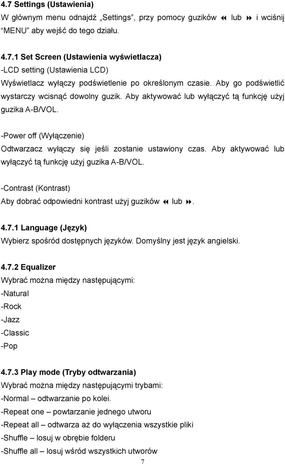 Aby aktywować lub wyłączyć tą funkcję użyj guzika A-B/VOL. -Contrast (Kontrast) Aby dobrać odpowiedni kontrast użyj guzików lub. 4.7.1 Language (Język) Wybierz spośród dostępnych języków.