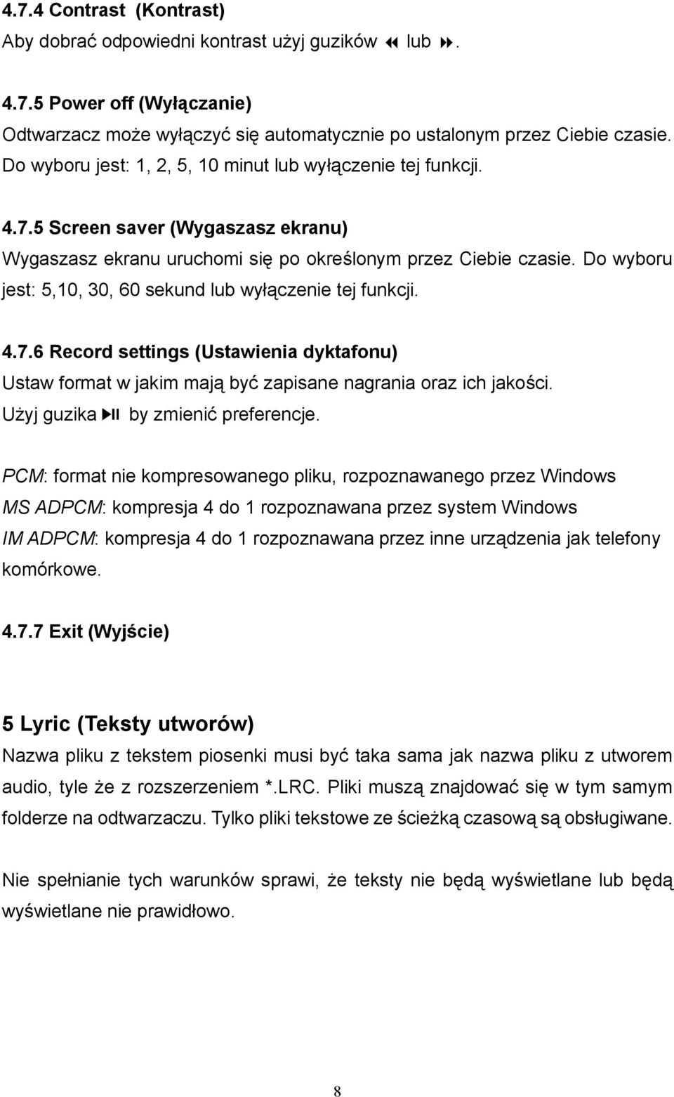Do wyboru jest: 5,10, 30, 60 sekund lub wyłączenie tej funkcji. 4.7.6 Record settings (Ustawienia dyktafonu) Ustaw format w jakim mają być zapisane nagrania oraz ich jakości.