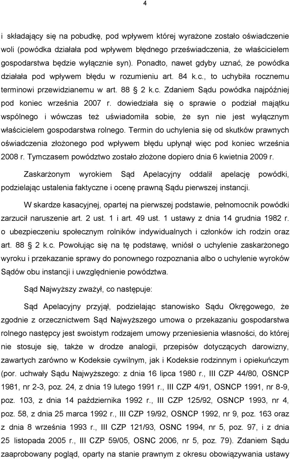 dowiedziała się o sprawie o podział majątku wspólnego i wówczas też uświadomiła sobie, że syn nie jest wyłącznym właścicielem gospodarstwa rolnego.