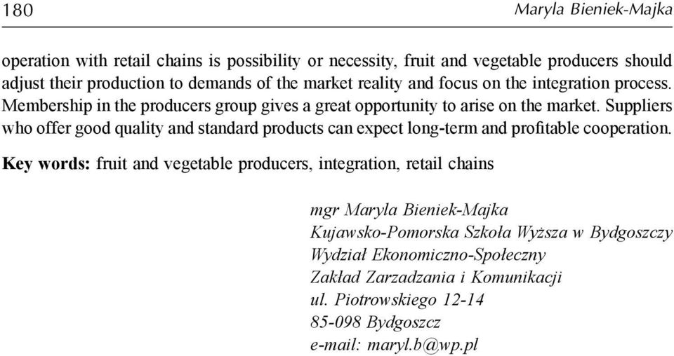 Suppliers who offer good quality and standard products can expect long-term and profitable cooperation.