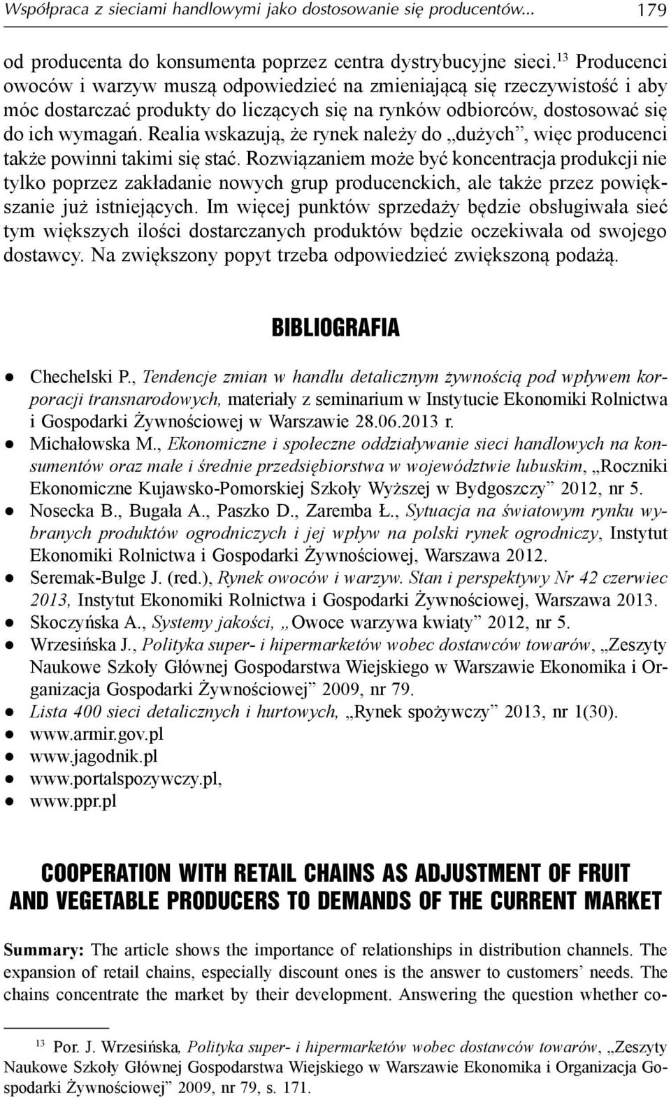 Realia wskazują, że rynek należy do dużych, więc producenci także powinni takimi się stać.