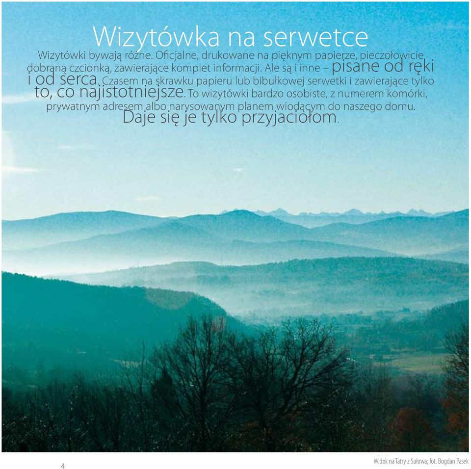 Ale są i inne pisane od ręki i od serca.