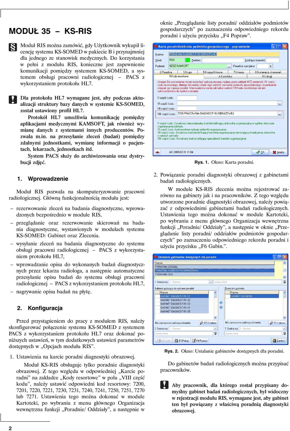 Dla protokołu HL7 wymagane jest, aby podczas aktualizacji struktury bazy danych w systemie KS-SOMED, został ustawiony profil HL7.