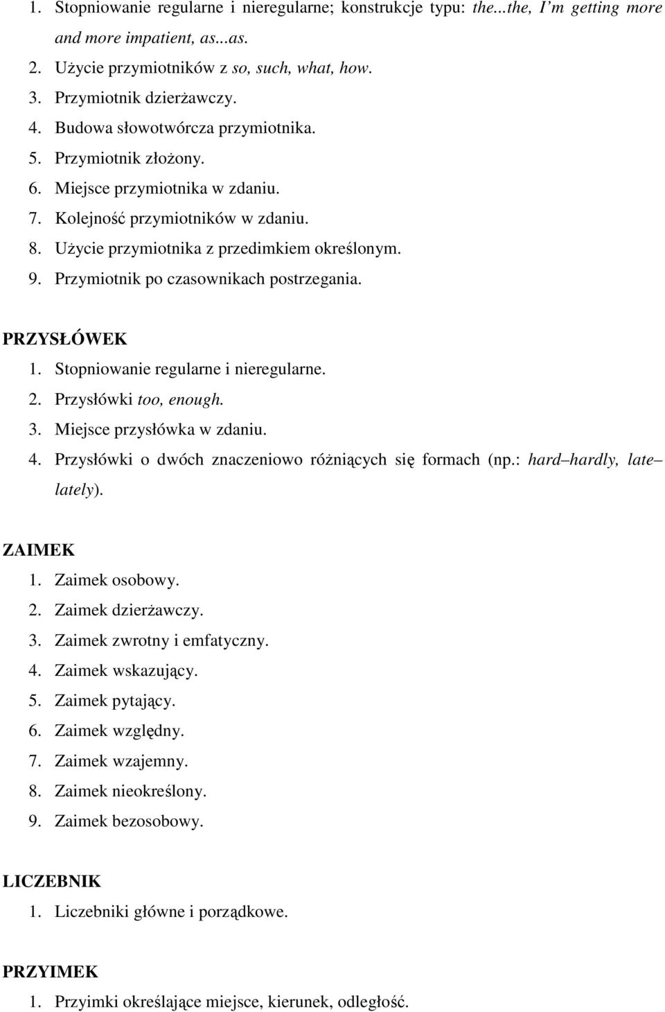 Przymiotnik po czasownikach postrzegania. PRZYSŁÓWEK 1. Stopniowanie regularne i nieregularne. 2. Przysłówki too, enough. 3. Miejsce przysłówka w zdaniu. 4.