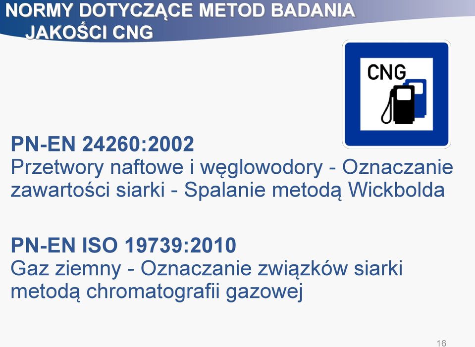 siarki - Spalanie metodą Wickbolda PN-EN ISO 19739:2010 Gaz