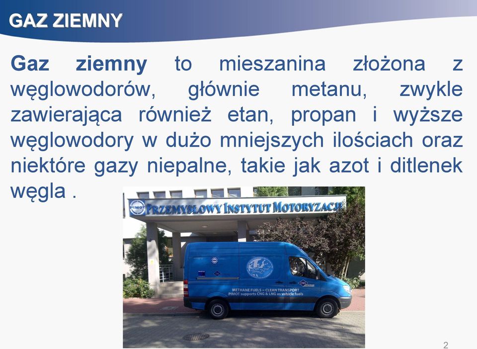 etan, propan i wyższe węglowodory w dużo mniejszych
