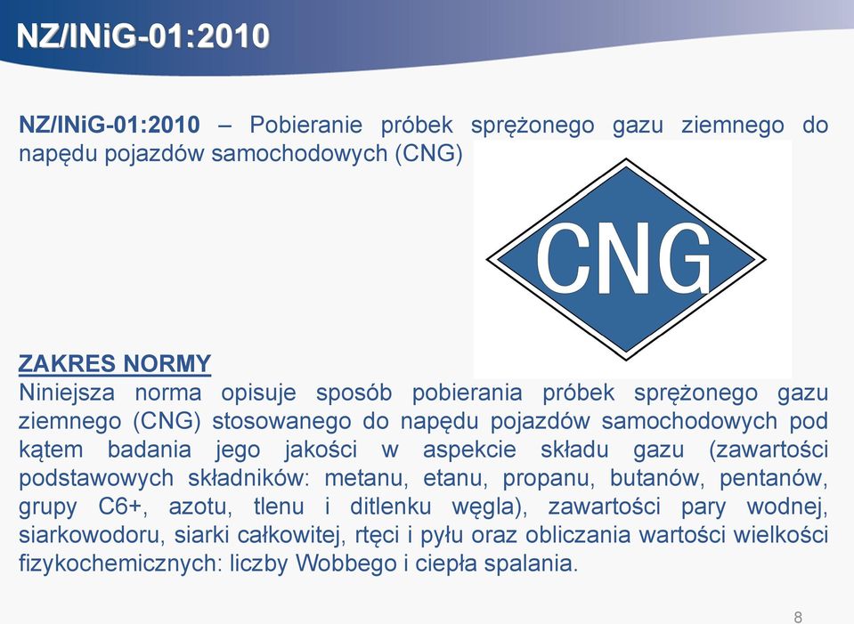 aspekcie składu gazu (zawartości podstawowych składników: metanu, etanu, propanu, butanów, pentanów, grupy C6+, azotu, tlenu i ditlenku węgla),