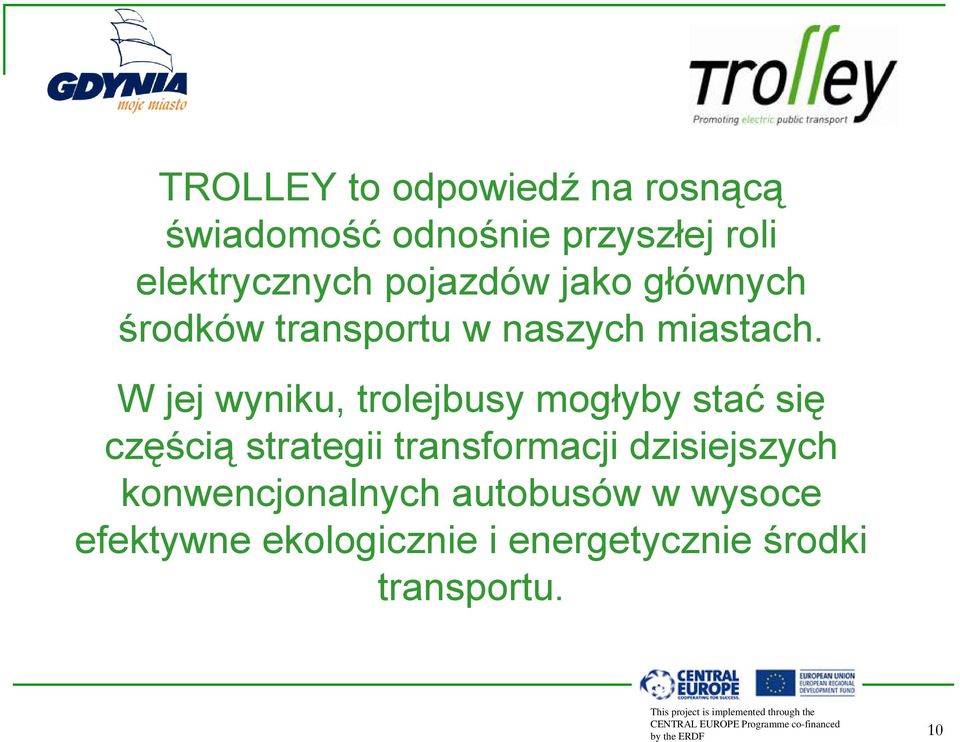 W jej wyniku, trolejbusy mogłyby stać się częścią strategii transformacji