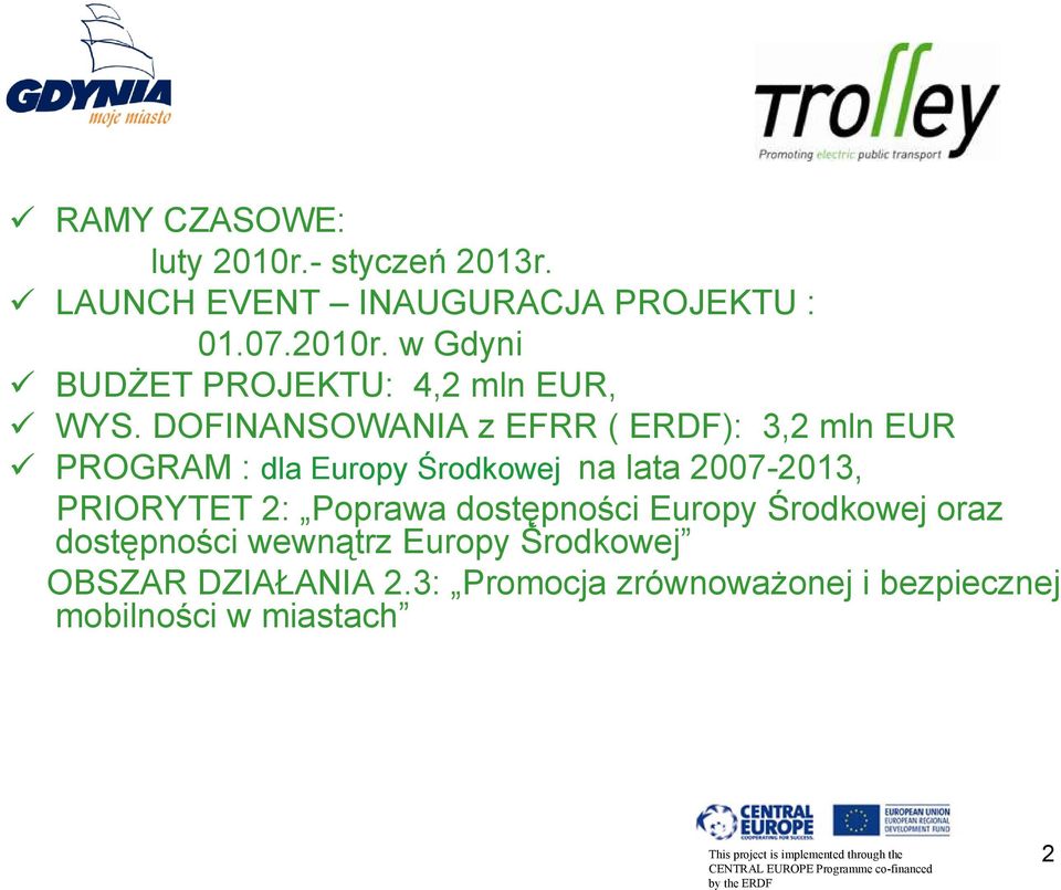 PRIORYTET 2: Poprawa dostępności Europy Środkowej oraz dostępności wewnątrz Europy Środkowej OBSZAR