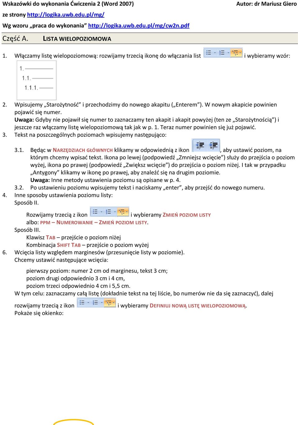 Wpisujemy Starożytność i przechodzimy do nowego akapitu ( Enterem ). W nowym akapicie powinien pojawić się numer.