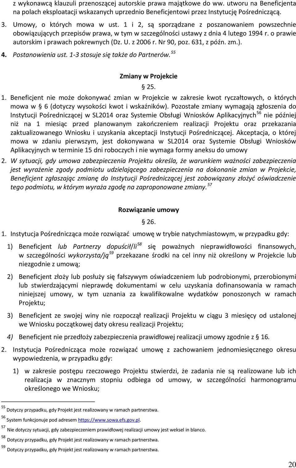 o prawie autorskim i prawach pokrewnych (Dz. U. z 2006 r. Nr 90, poz. 631, z późn. zm.). 4. Postanowienia ust. 1-