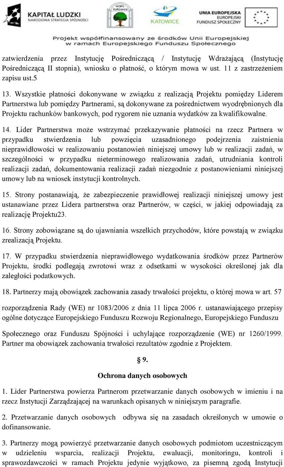 pod rygorem nie uznania wydatków za kwalifikowalne. 14.