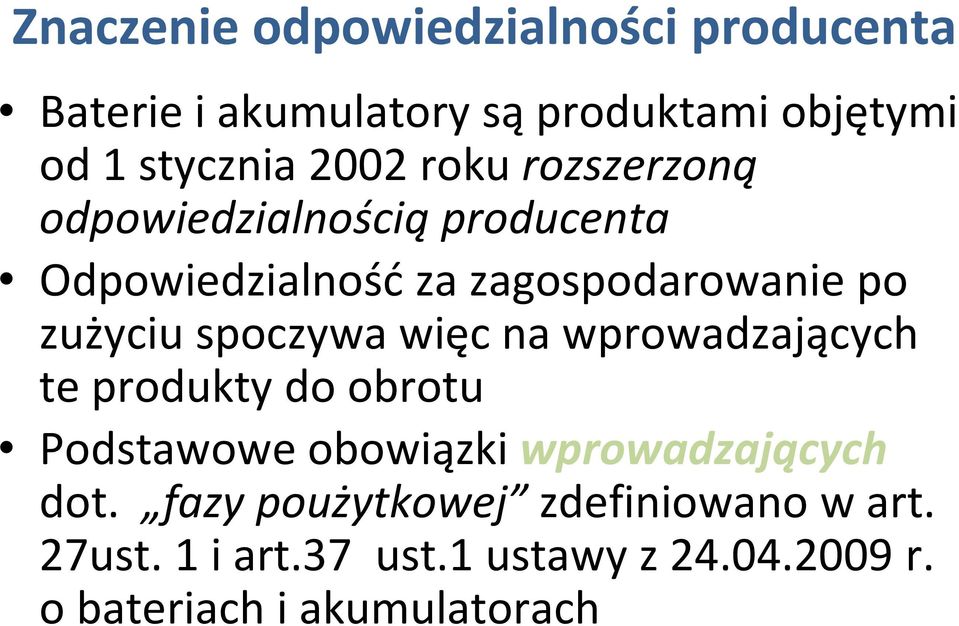 spoczywa więc na wprowadzających te produkty do obrotu Podstawowe obowiązki wprowadzających dot.