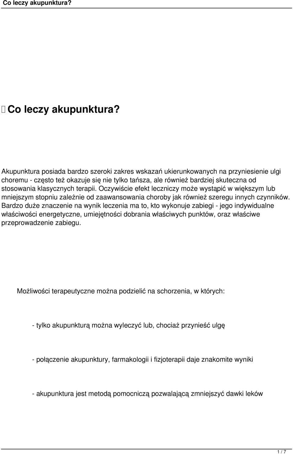 terapii. Oczywiście efekt leczniczy może wystąpić w większym lub mniejszym stopniu zależnie od zaawansowania choroby jak również szeregu innych czynników.